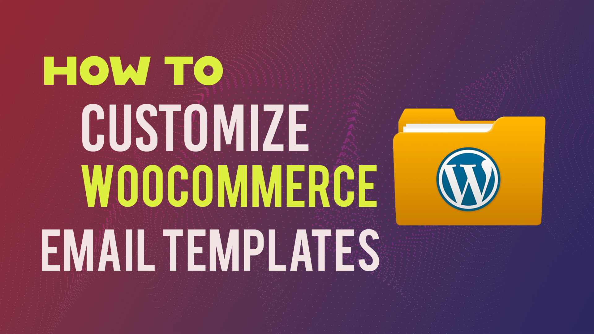 Customize WooCommerce Email Templates